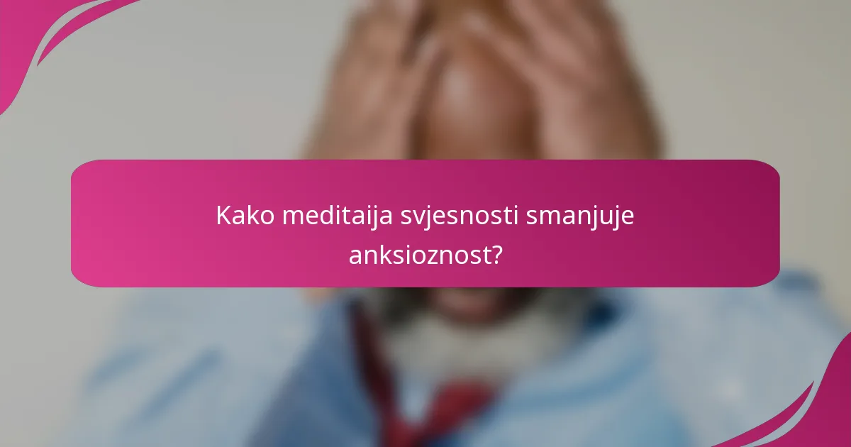 Kako meditaija svjesnosti smanjuje anksioznost?