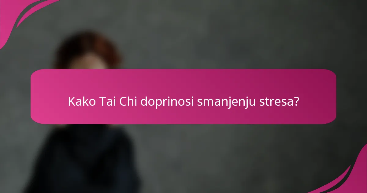 Kako Tai Chi doprinosi smanjenju stresa?
