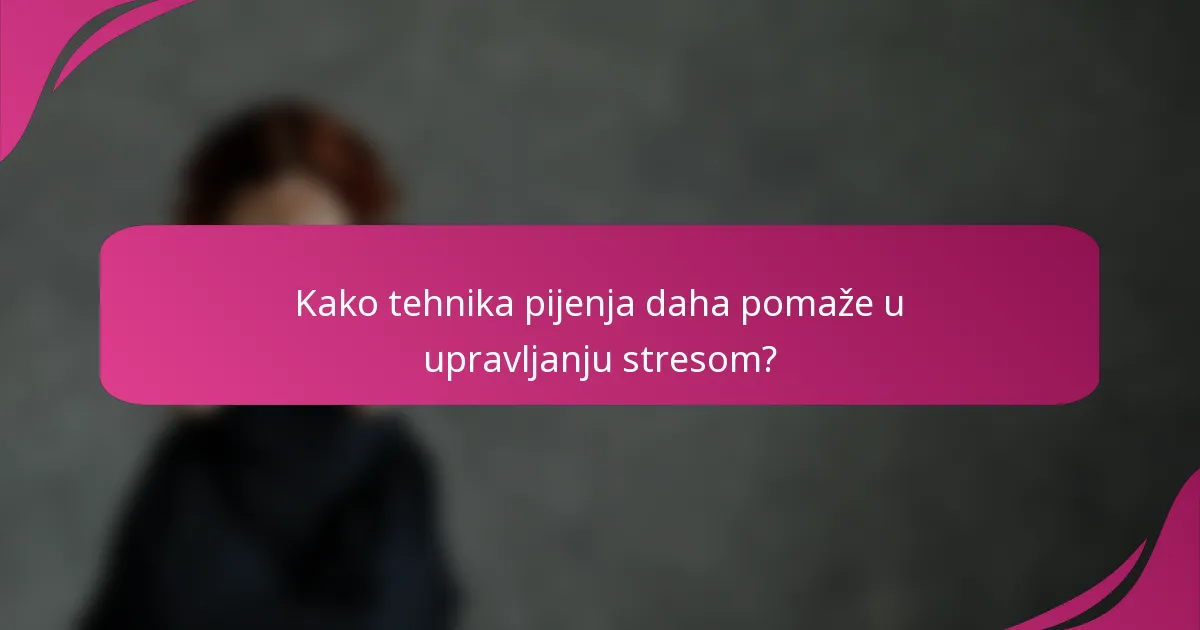 Kako tehnika pijenja daha pomaže u upravljanju stresom?