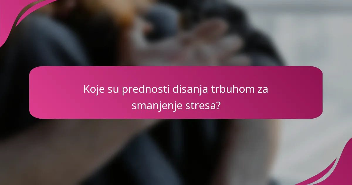 Koje su prednosti disanja trbuhom za smanjenje stresa?