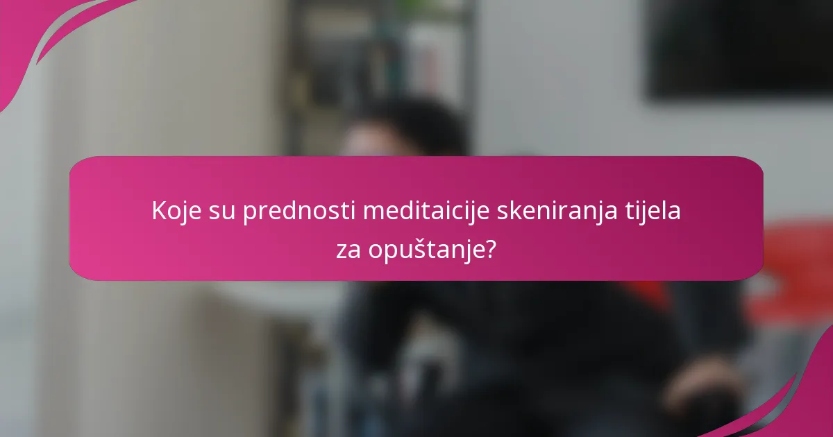 Koje su prednosti meditaicije skeniranja tijela za opuštanje?