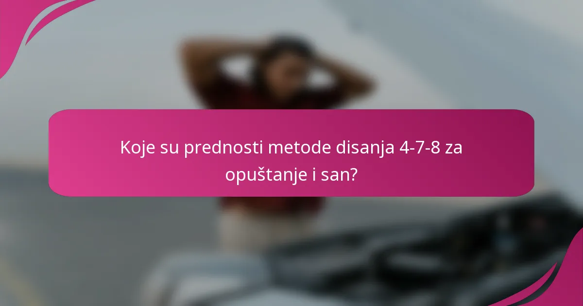 Koje su prednosti metode disanja 4-7-8 za opuštanje i san?