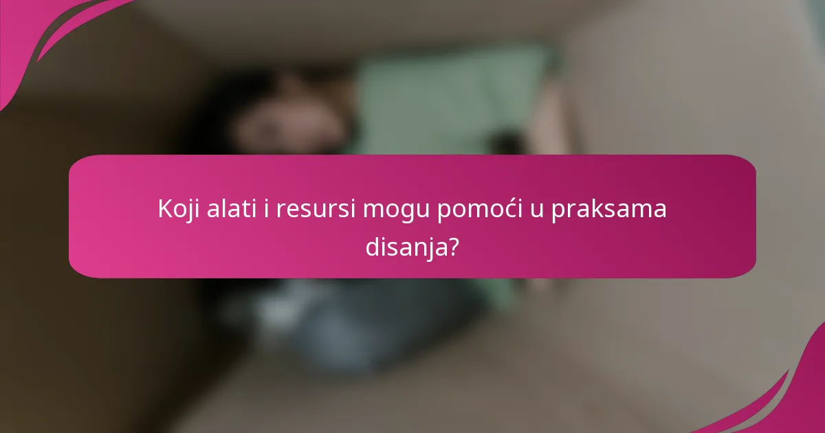 Koji alati i resursi mogu pomoći u praksama disanja?