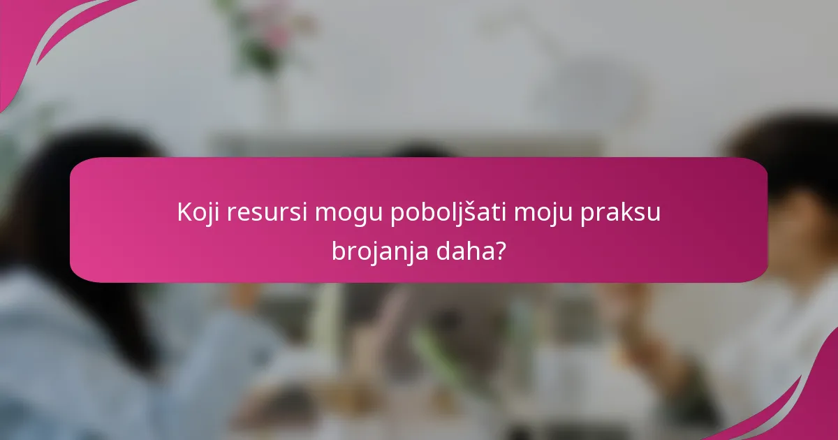 Koji resursi mogu poboljšati moju praksu brojanja daha?