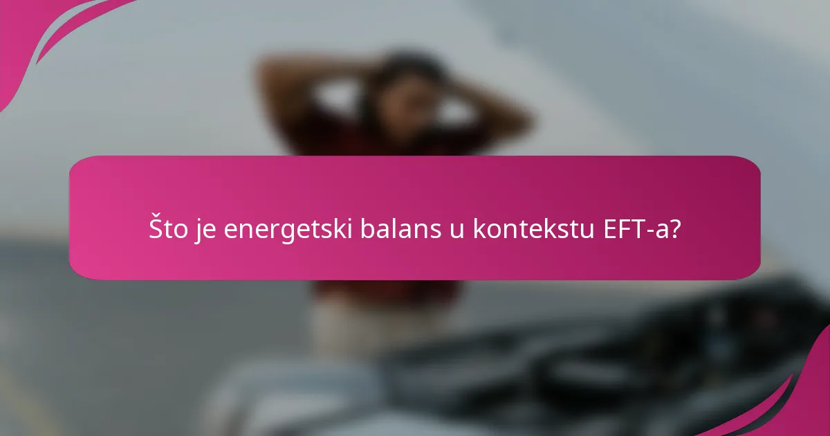 Što je energetski balans u kontekstu EFT-a?